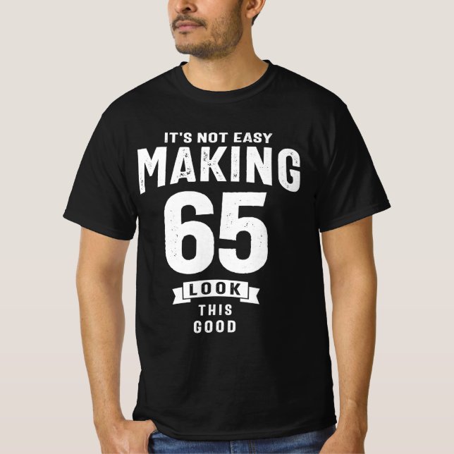Camiseta Não é fácil Fazer 65 - 65º aniversário (Frente)