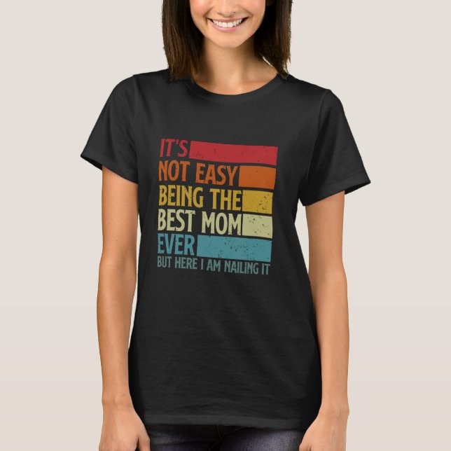 Camiseta Não é fácil ser a melhor mãe de todos os tempos, m (Frente)