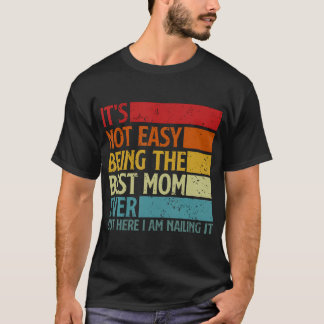 Camiseta Não é Fácil Ser a Melhor Mãe de Todos os Tempos, M