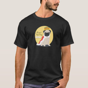 Camiseta Não é Fácil Ser a Realeza Pug