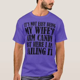 Camiseta Não É Fácil Ser Meu Amigo De Braço Da Wifes, Mas A