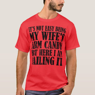 Camiseta Não É Fácil Ser Meu Amigo De Braço Da Wifes, Mas A