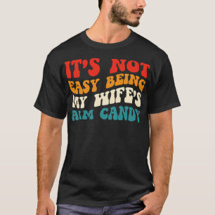 Camiseta Não É Fácil Ser Minha Esposas Arm Doces Humorous D