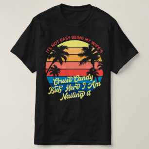 Camiseta Não é fácil ser o Cruise Candy da minha esposa mas