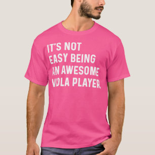 Camiseta Não É Fácil Ser Um Espantoso Jogador Viola Orches