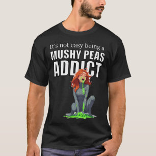 Camiseta Não é Fácil Ser um Viciado em Ervilhas Amassadas