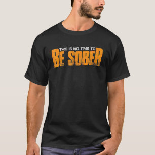 Camiseta Não É Hora De Ficar Sóbrio
