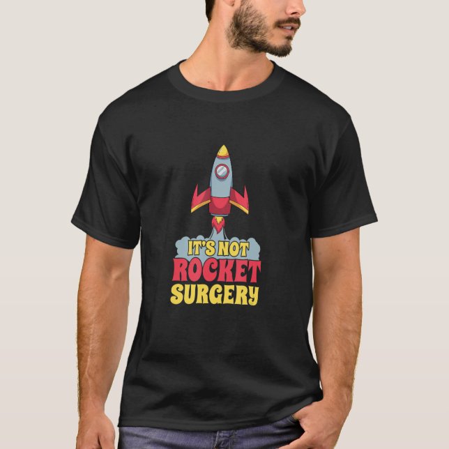 Camiseta Não é médico cirurgião cirurgião de foguetes (Frente)
