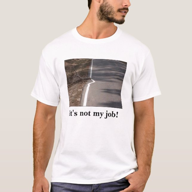 Camiseta "Não é meu trabalho! "t-shirt (Frente)