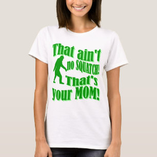 Camiseta não é nada, é a sua mãe!