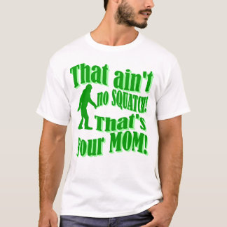 Camiseta não é nada, é a sua mãe!