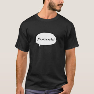 Camiseta Não é Nada! Frase em Espanhol