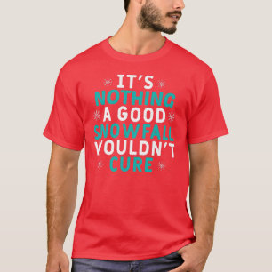 Camiseta Não é nada que uma boa queda de neve não faria gra