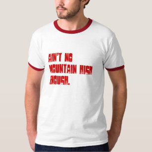 Camiseta Não é nenhuma montanha altamente bastante