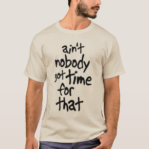 Camiseta Não é ninguém hora obtida para esse Brown doce