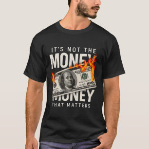 Camiseta Não É O Dinheiro Que Importa