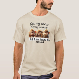 Camiseta Não é o meu circo, não o meu macaco T-Shirt