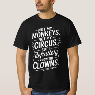 Camiseta Não é o meu circo, não os meus macacos, mas eu sei