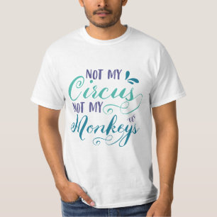 Camiseta Não é o meu circo, não os meus macacos, o prov