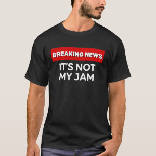 CAMISETA NÃO É O MEU JAM SARCÁSTICO HUMOROSO NOTÍCIAS