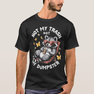 Camiseta Não É O Meu Lixo, Não É O Meu Engraçado Engraçado,