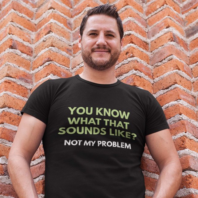 Camiseta Não é o meu problema (Criador carregado)