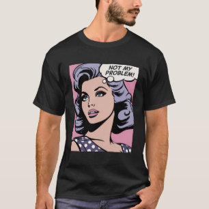 Camiseta Não é o meu problema, Pop Art Girl