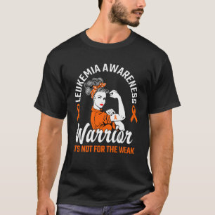 Camiseta Não é para o Weak Warrior Orange Leukemia Awar