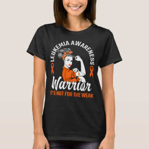 Camiseta Não é para o Weak Warrior Orange Leukemia Awar