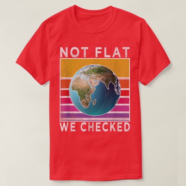 Camiseta Não É Plano Verificamos A Terra Plana Engraçada (Frente do Design)