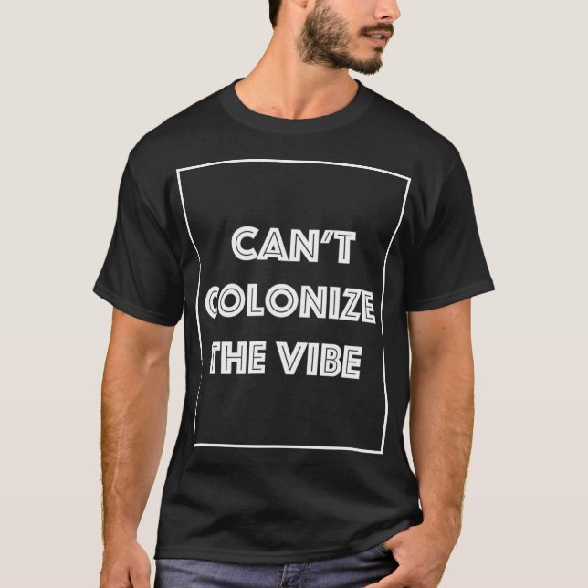Camiseta Não é Possível Colonizar o Vibe (Frente)