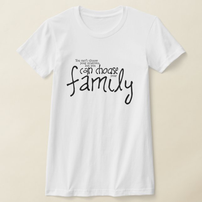 Camiseta Não é possível escolher familiares, mas pode escol (Postura )