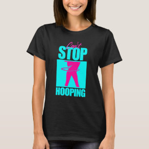 Camiseta Não É Possível Parar De Hooping Hula Hooper Girl D