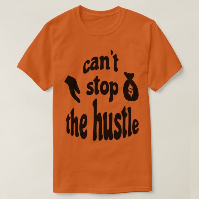 Camiseta Não É Possível Parar O Hustle (Frente do Design)