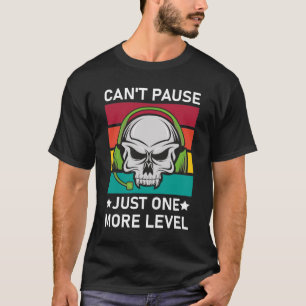 Camiseta Não é possível pausar apenas mais um nível