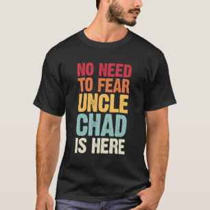 Camiseta Não É Preciso Ter Medo Que O Tio Chade Esteja Aqui