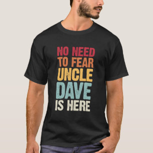 Camiseta Não É Preciso Ter Medo Que O Tio Dave Está Aqui Pe