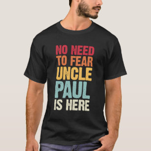 Camiseta Não É Preciso Ter Medo Que O Tio Paul Esteja Aqui