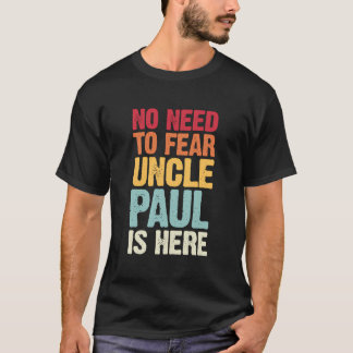 Camiseta Não É Preciso Ter Medo Que O Tio Paul Esteja Aqui 