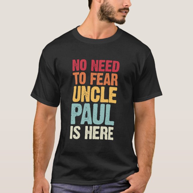 Camiseta Não É Preciso Ter Medo Que O Tio Paul Esteja Aqui  (Frente)