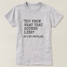 Camiseta Não é problema meu