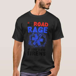 Camiseta Não é raiva rodoviária se você tem Sirenes EMT EMS