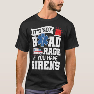 Camiseta Não é raiva rodoviária se você tem Sirens EMT Par