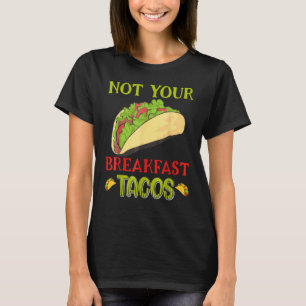 Camiseta Não é seu café da manhã Taco Taco