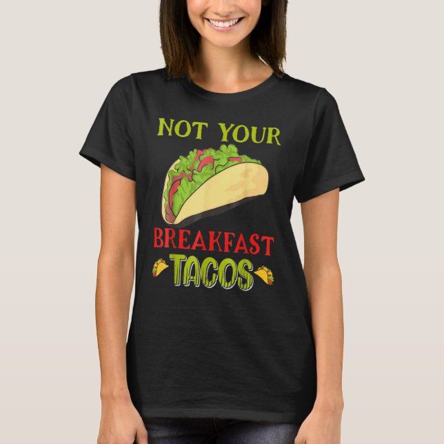 Camiseta Não é seu café da manhã Taco Taco (Frente)