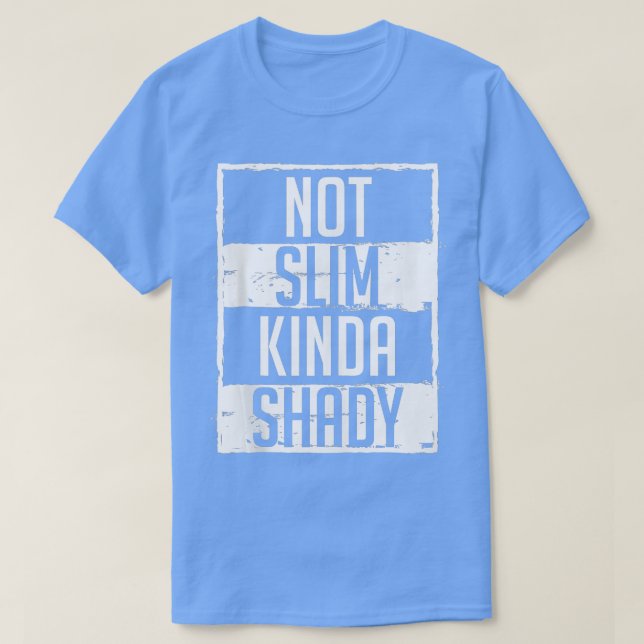 Camiseta Não é Slim Kinda Shady Chubby Gym Design op (Frente do Design)
