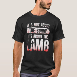Camiseta Não É Sobre O Coelhinho Sobre Lamb Jesus Páscoa Ch