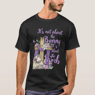 Camiseta Não É Sobre O Coelho É Sobre O Cordeiro Fofo