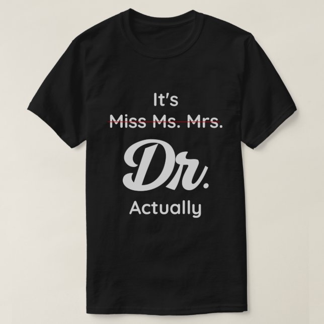 Camiseta Não É Srta. Sra. É Dr. Doutora Graduat. (Frente do Design)