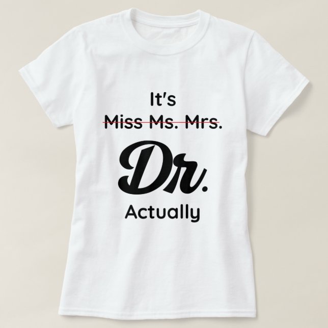 Camiseta Não É Srta. Sra. É Dr. Doutora Graduat. (Frente do Design)